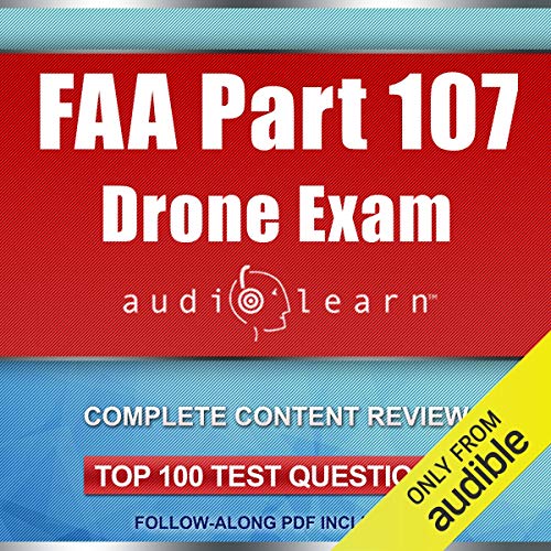 FAA Part 107 Drone Exam AudioLearn: Complete Audio Review for the Remote Pilot Certification Exam
