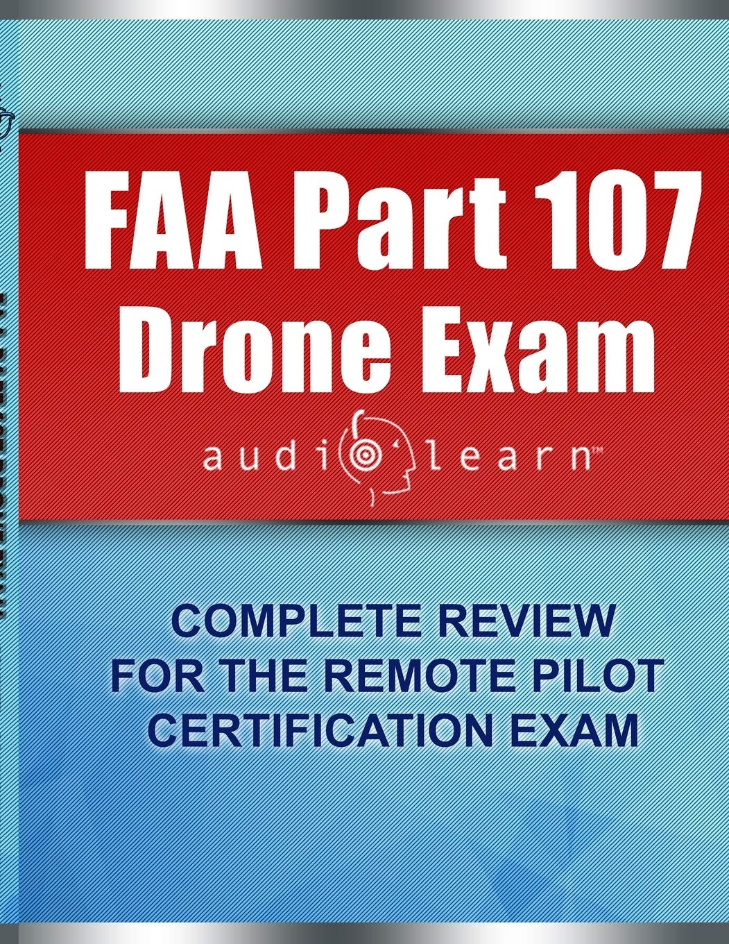 FAA Part 107 Drone Exam AudioLearn: Complete Review for the Remote Pilot Certification Exam